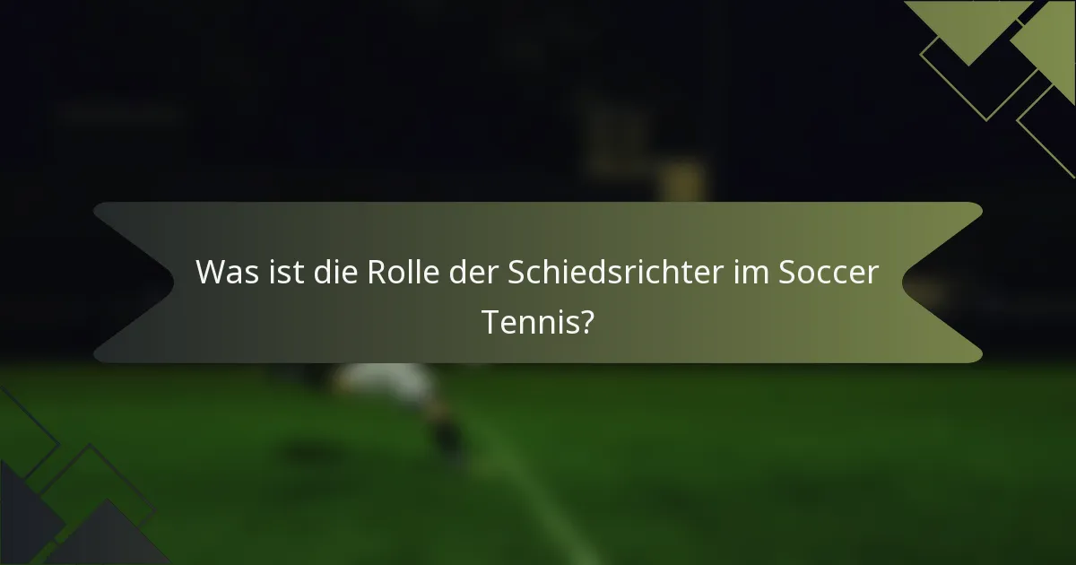 Was ist die Rolle der Schiedsrichter im Soccer Tennis?