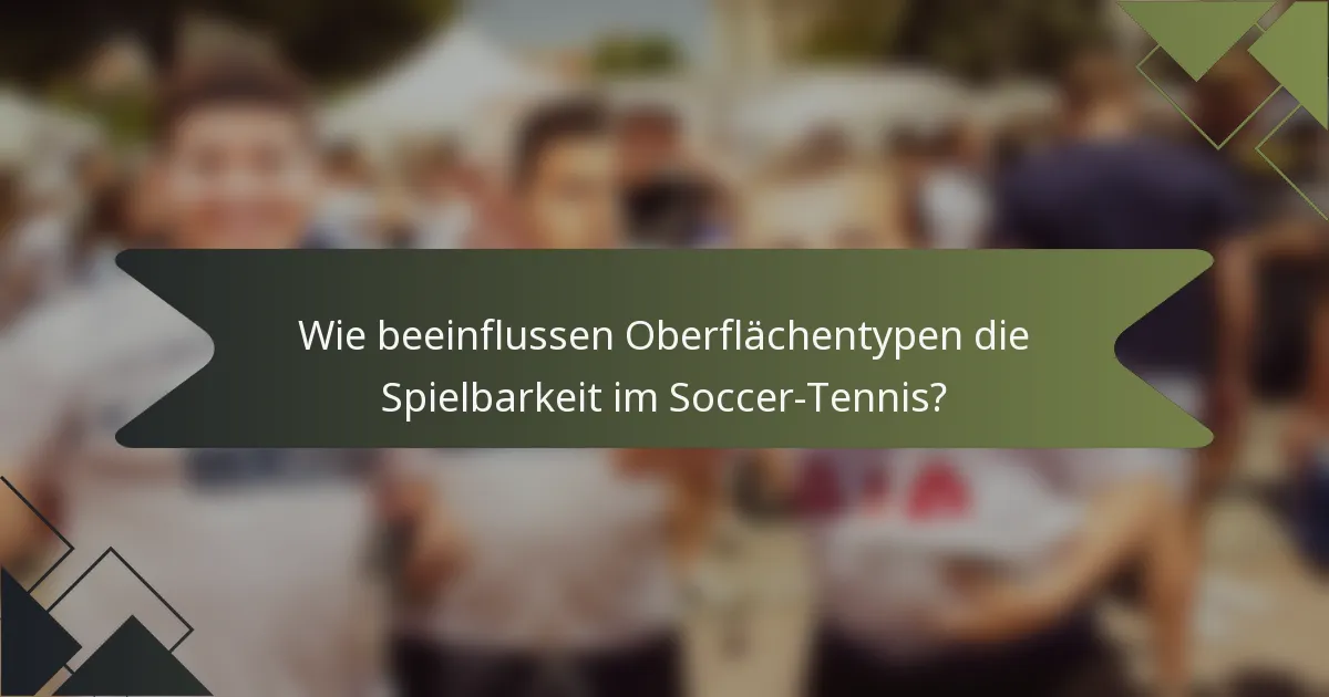Wie beeinflussen Oberflächentypen die Spielbarkeit im Soccer-Tennis?