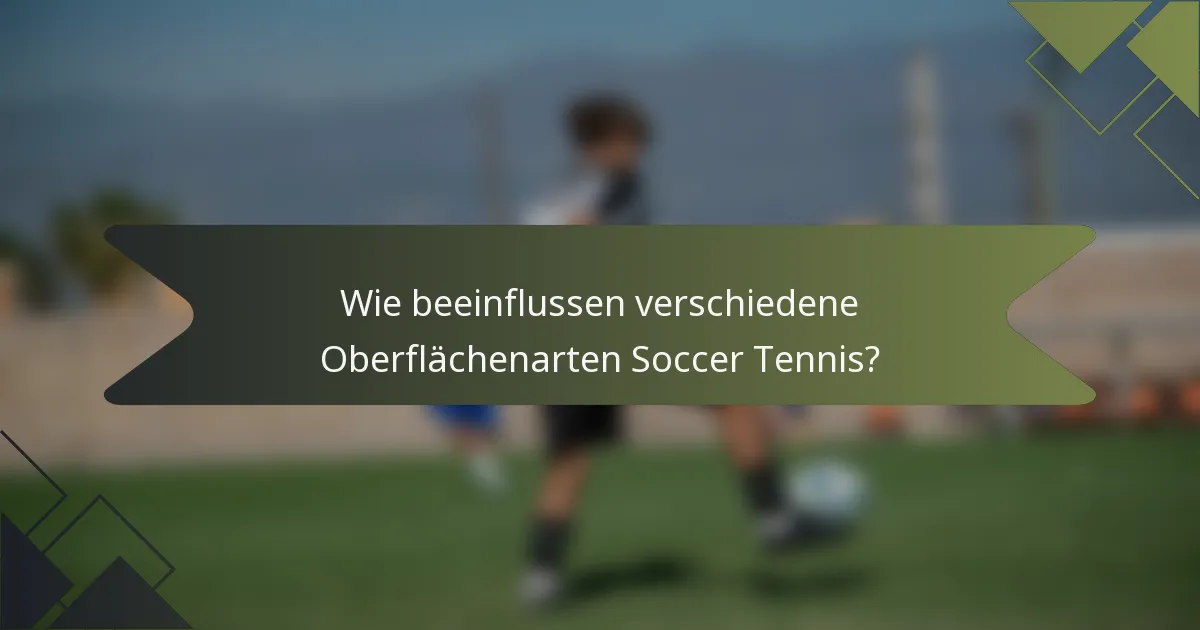 Wie beeinflussen verschiedene Oberflächenarten Soccer Tennis?